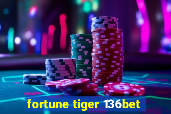 fortune tiger 136bet